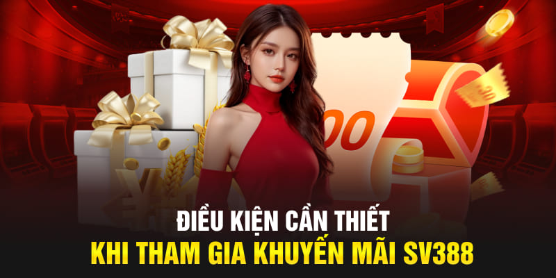 Điều kiện cần thiết khi tham gia khuyến mãi SV388