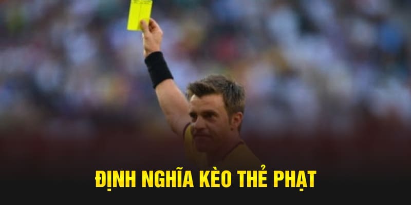 Định nghĩa kèo thẻ phạt