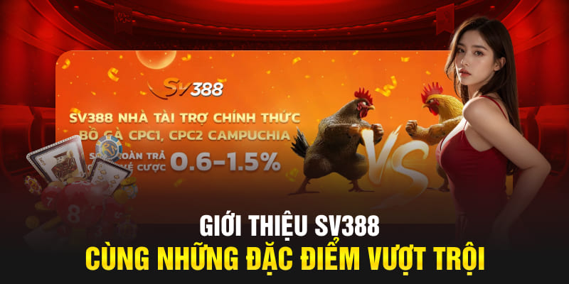 Giới thiệu SV388 cùng những đặc điểm vượt trội