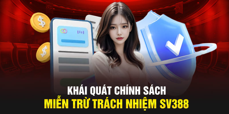 Khái quát chính sách miễn trừ trách nhiệm SV388