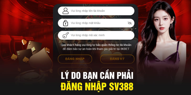 Lý do bạn cần phải đăng nhập SV388