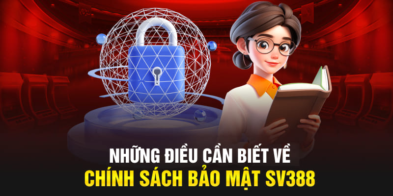 Những điều cần biết về chính sách bảo mật SV388