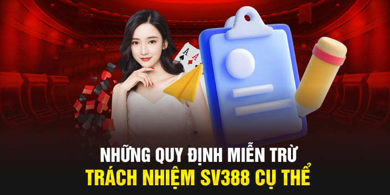Những quy định miễn trừ trách nhiệm SV388 cụ thể