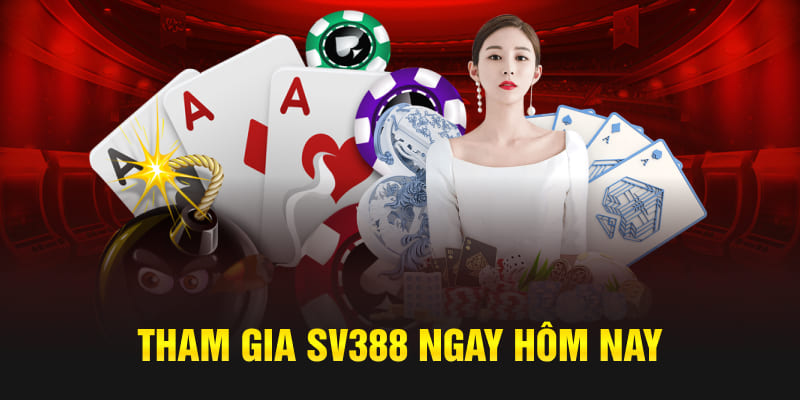 Tham gia SV388 ngay hôm nay