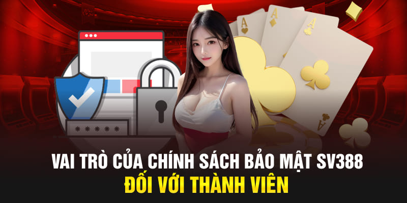 Vai trò của chính sách bảo mật SV388 đối với thành viên